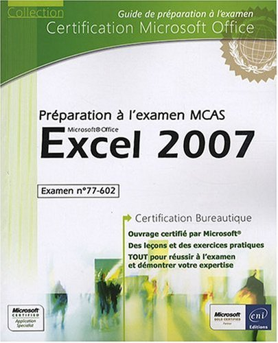 Excel 2007 : préparation à l'examen MCAS : examen n° 77-602