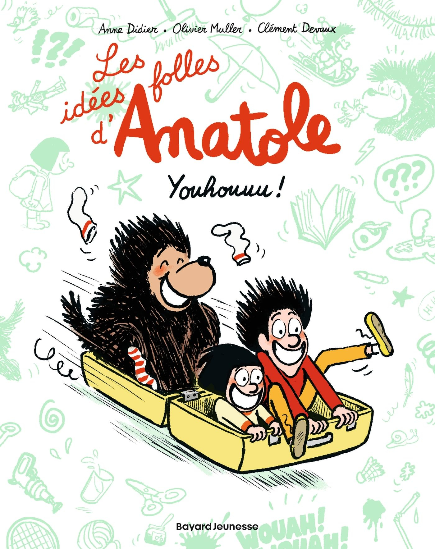 Les idées folles d'Anatole. Vol. 4. Youhouuu !