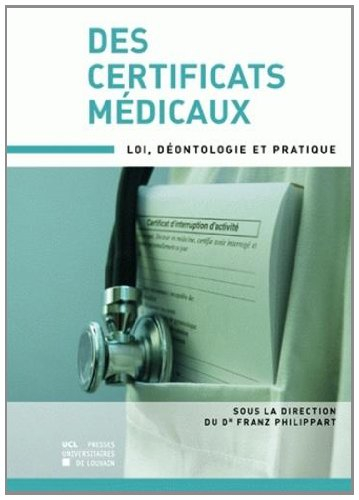 Des certificats médicaux : loi, déontologie et pratique