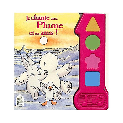 Je chante avec Plume et ses amis ! : livre-musical
