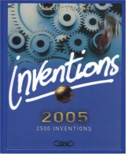 Inventions 2005 : concours Lépine : 2.500 inventions