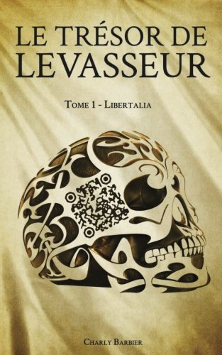 Le Tresor de Levasseur: Tome 1 - Libertalia