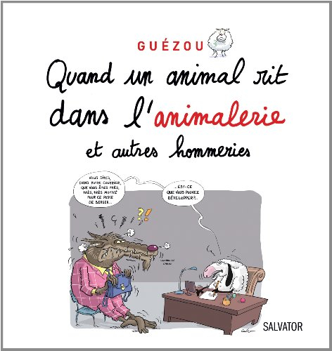 Quand un animal rit dans l'animalerie : et autres hommeries