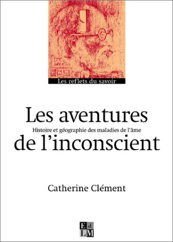 Les révolutions de l'inconscient : histoire et géographie des maladies de l'âme