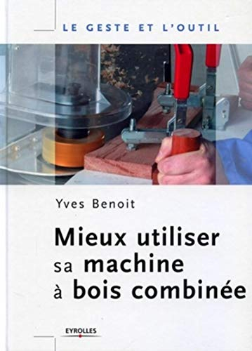 Mieux utiliser sa machine à bois combinée