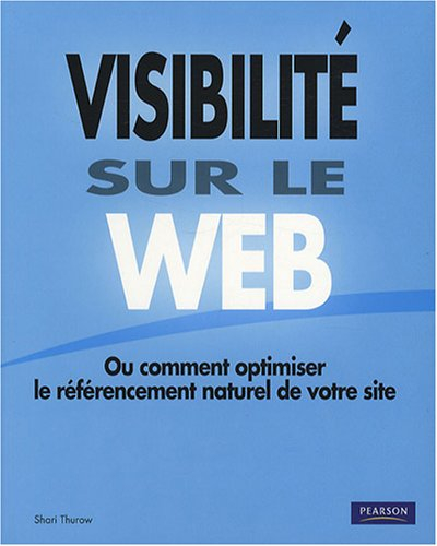 Visibilité sur le Web ou Comment optimiser le référencement de votre site