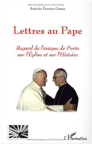 Lettres au pape : regard de l'évêque de Porto sur l'Eglise et sur l'histoire