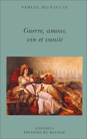 Guerre, amour, vin et vanité