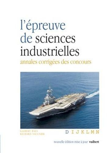 L'épreuve de sciences industrielles : annales corrigées et commentées des concours avec rappels de c
