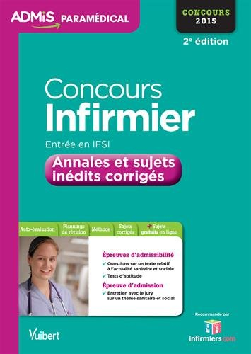 Concours infirmier, entrée en IFSI : annales et sujets inédits corrigés : entrée en IFSI, concours 2