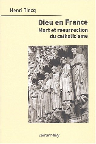 Dieu en France : mort et résurrection du catholicisme