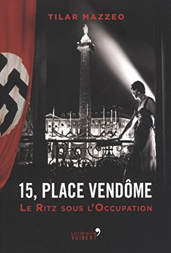 15, place Vendôme : le Ritz sous l'Occupation