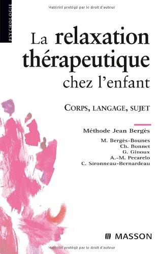 La relaxation thérapeutique chez l'enfant : corps, langage, sujet : méthode Jean Bergès