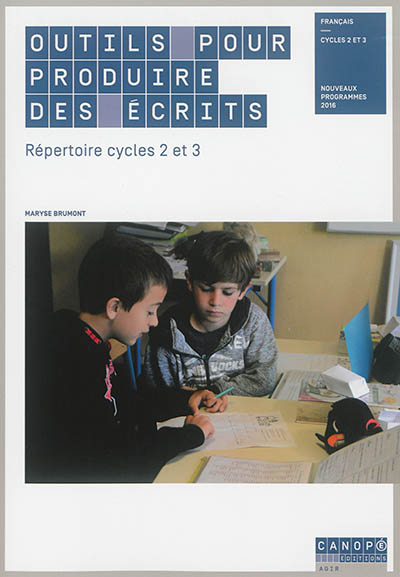 Outils pour produire des écrits : répertoire cycles 2 et 3 : français, cycles 2 et 3, nouveaux progr
