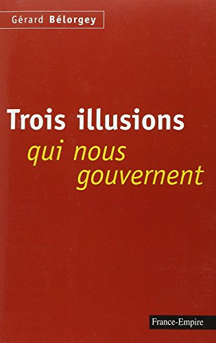 Trois illusions qui nous gouvernent : libre-échange, alternance, eurocratie