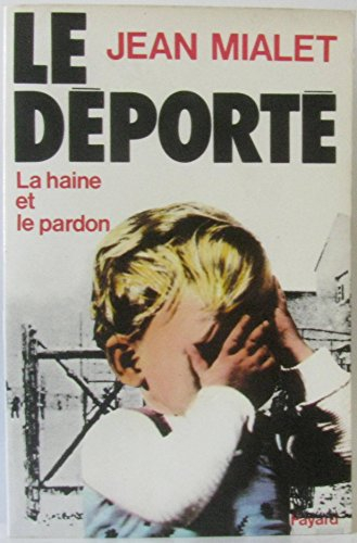 Le déporté : la haine et le pardon