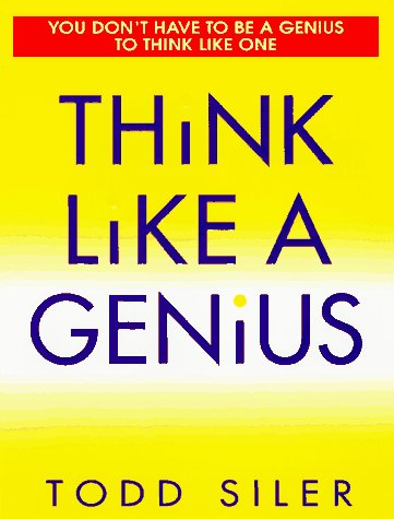 think like a genius: use your creativity in ways that will enrich your life