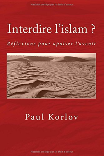 Interdire l'islam?: Propositions pour apaiser l'avenir