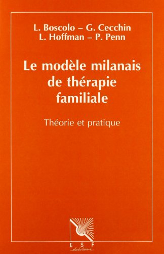Le Modèle milanais de thérapie familiale : théorie et pratique : Luigi Boscolo, Cianfranco Cecchin, 