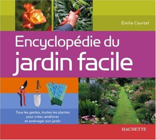 Encyclopédie pratique du jardin facile