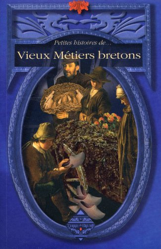 Petites histoires de... vieux métiers bretons