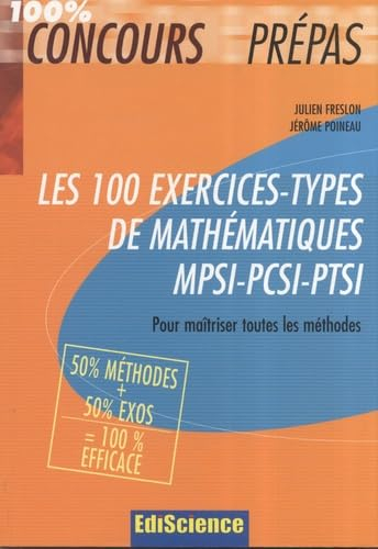 Les 100 exercices-types de mathématiques MPSI-PCSI-PTSI : pour maîtriser toutes les méthodes, 50 % m