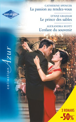 La passion au rendez-vous. Le prince des sables. L'enfant du souvenir