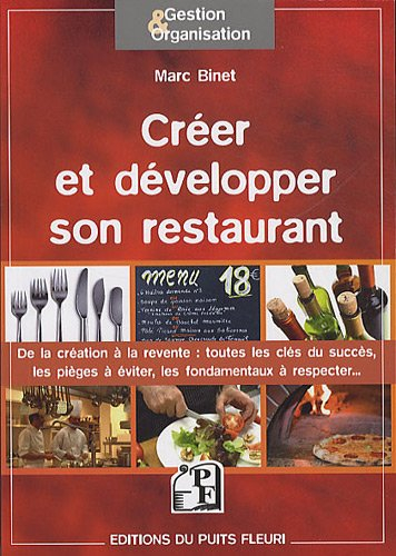 Créer et développer son restaurant : de la création à la revente : toutes les clés du succès, les pi