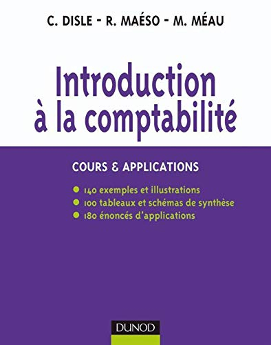 Introduction à la comptabilité : cours & applications : 140 exemples et illustrations, 100 tableaux 