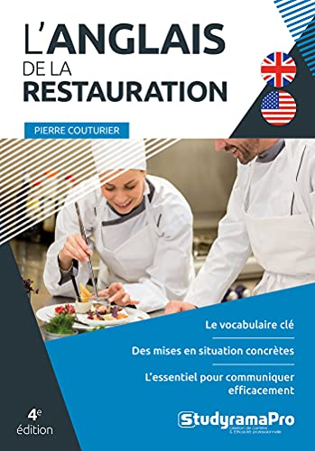 L'anglais de la restauration : le vocabulaire clé, des mises en situation concrètes, l'essentiel pou