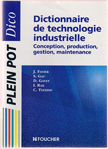dictionnaire de technologie industrielle. conception, production, maintenance (concepts et démarches
