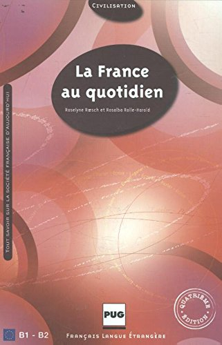 La France au quotidien, B1-B2 : tout savoir sur la société française d'aujourd'hui