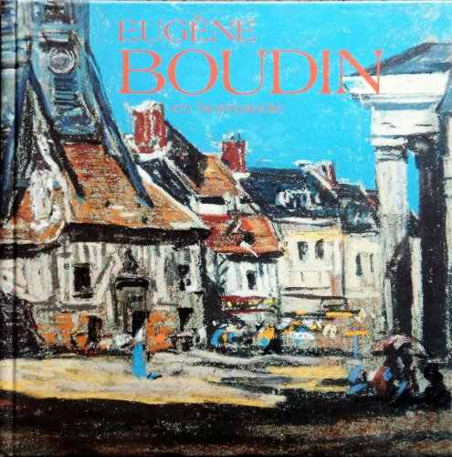 Eugène Boudin en Normandie : exposition au musée Eugène Boudin, du 4 juillet au 4 octobre 1998