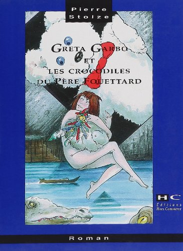 Greta Garbo et les crocodiles du père Fouettard