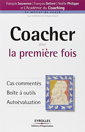 Coacher pour la première fois : cas commentés, boîte à outils, autoévaluation