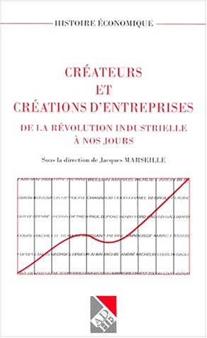Créateurs et créations d'entreprises : de la révolution industrielle à nos jours