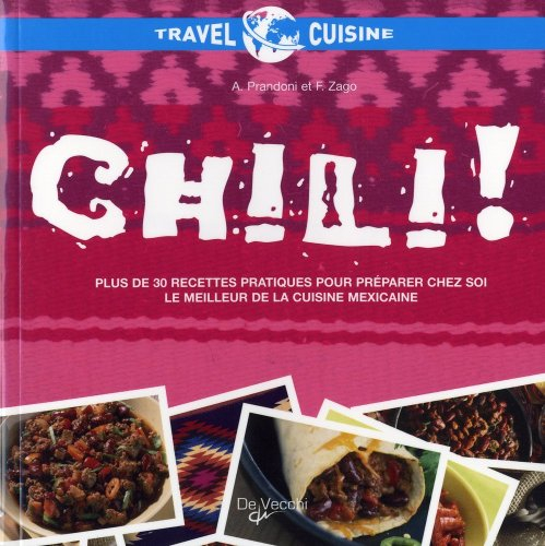 Chili ! : plus de 30 recettes pratiques pour préparer chez soi le meilleur de la cuisine mexicaine
