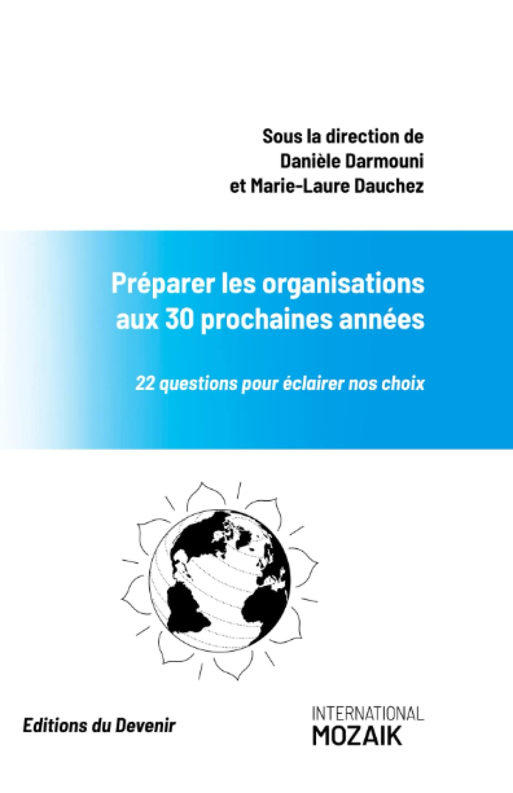 Préparer les organisations aux 30 prochaines années: 22 questions pour éclairer nos choix
