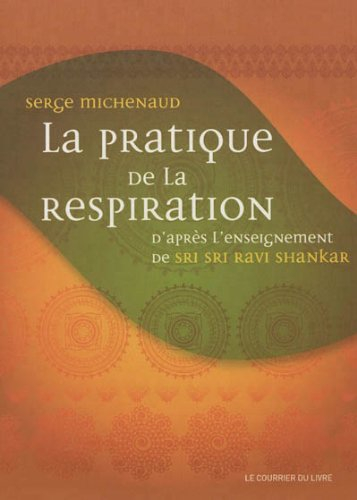La pratique de la respiration : d'après l'enseignement de Sri Sri Ravi Shankar