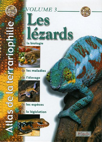 Atlas de la terrariophilie. Vol. 3. Les lézards
