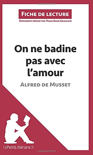 On ne badine pas avec l'amour d'Alfred de Musset (Fiche de lecture): Résumé complet et analyse détai