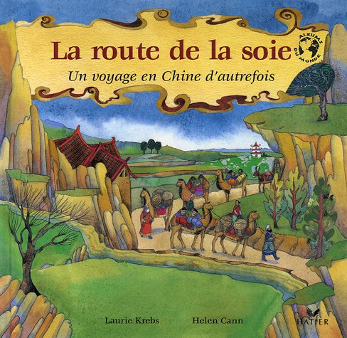 La route de la soie : un voyage en Chine d'autrefois