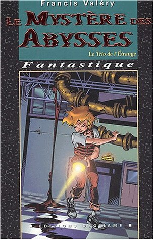 Le trio de l'étrange. Vol. 4. Le mystère des abysses