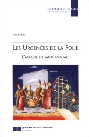 Les urgences de la folie : l'accueil en santé mentale