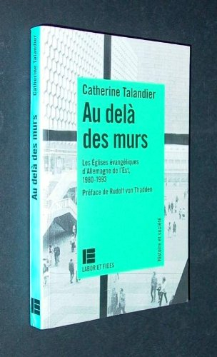 Au-delà des murs : les Eglises évangéliques d'Allemagne de l'Est (1980-1993)