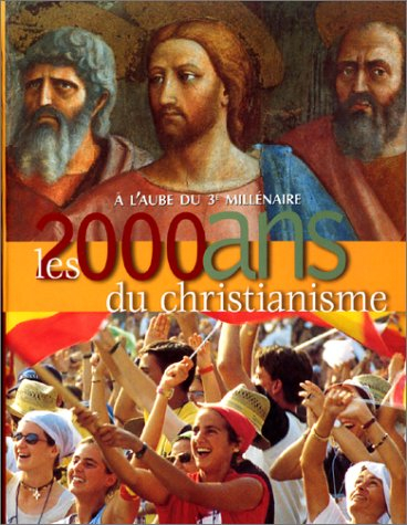 Les 2000 ans de christianisme à l&#039;aube du troisième millénaire
