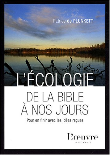 L'écologie de la Bible à nos jours : pour en finir avec les idées reçues