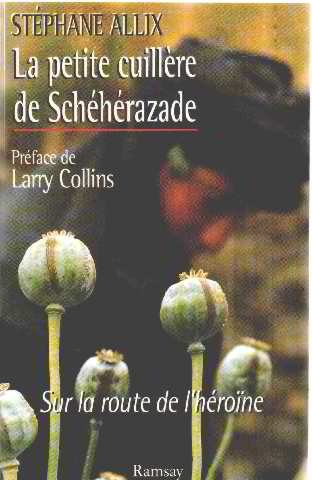 La petite cuillère de Schéhérazade : sur la route de l'héroïne