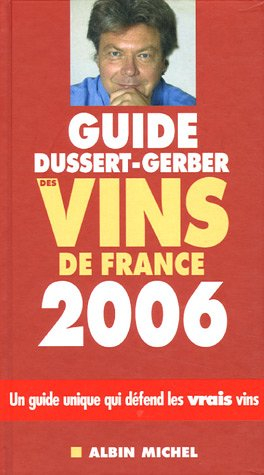 Guide Dussert-Gerber des vins de France 2006 : un guide unique qui défend les vrais vins