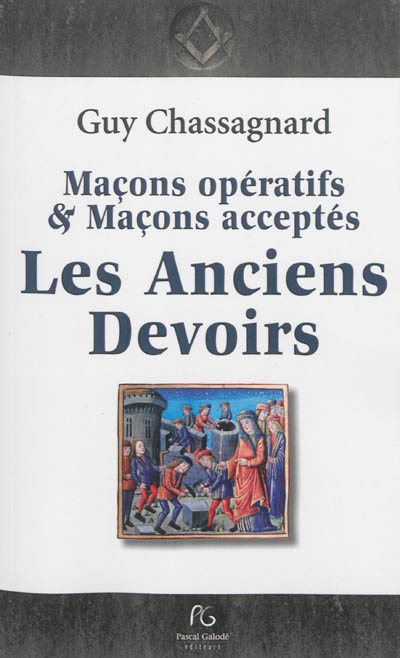 Les anciens devoirs : maçons opératifs & maçons acceptés